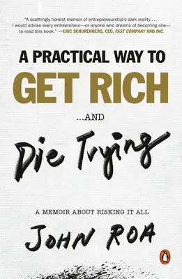 Une façon pratique de devenir riche ... et de mourir en essayant : Un mémoire sur le fait de tout risquer - A Practical Way to Get Rich . . . and Die Trying: A Memoir about Risking It All