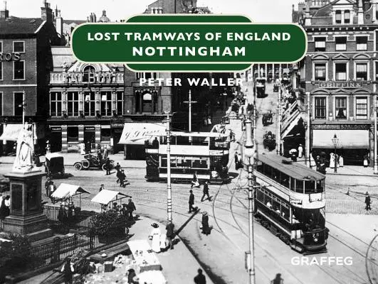 Les tramways perdus d'Angleterre : Nottingham - Lost Tramways of England: Nottingham