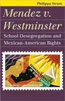 Mendez V. Westminster : La déségrégation scolaire et les droits des Mexicains-Américains - Mendez V. Westminster: School Desegregation and Mexican-American Rights