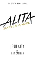 Alita : Battle Angel - Iron City - Alita: Battle Angel - Iron City