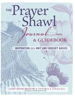 Le journal et le guide du châle de prière : Inspiration et bases du tricot et du crochet - The Prayer Shawl Journal & Guidebook: Inspiration Plus Knit and Crochet Basics