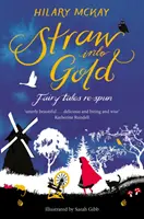 De la paille à l'or : Les contes de fées revisités - Straw into Gold: Fairy Tales Re-Spun