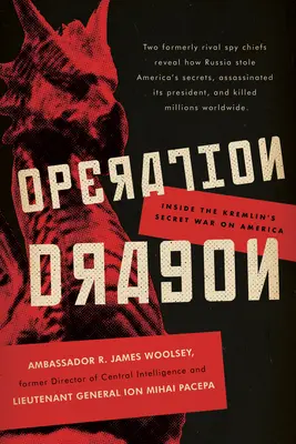 Opération Dragon : A l'intérieur de la guerre secrète du Kremlin contre l'Amérique - Operation Dragon: Inside the Kremlin's Secret War on America