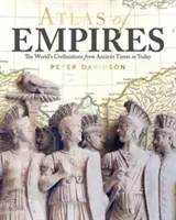 Atlas des empires - Les civilisations du monde de l'Antiquité à nos jours - Atlas of Empires - The World's Civilizations from Ancient Times to Today