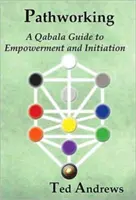 Le travail sur le chemin et l'arbre de vie : Un guide Qabala pour l'autonomisation et l'initiation - Pathworking and the Tree of Life: A Qabala Guide to Empowerment & Initiation