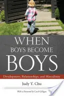 Quand les garçons deviennent des garçons : Développement, relations et masculinité - When Boys Become Boys: Development, Relationships, and Masculinity