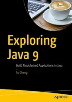 Explorer Java 9 : Construire des applications modulaires en Java - Exploring Java 9: Build Modularized Applications in Java