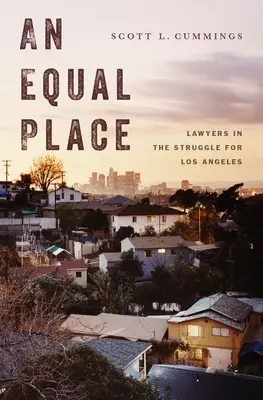 Une place égale : Les avocats dans la lutte pour Los Angeles - An Equal Place: Lawyers in the Struggle for Los Angeles