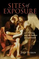 Sites d'exposition : Art, politique et nature de l'expérience - Sites of Exposure: Art, Politics, and the Nature of Experience