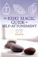 Le guide magique Reiki de l'autorégulation - The Reiki Magic Guide to Self-Attunement