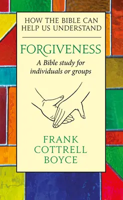 Le pardon : Comment la Bible peut nous aider à comprendre - Forgiveness: How the Bible Can Help Us Understand