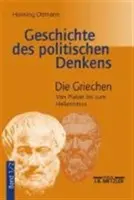 Geschichte Des Politischen Denkens : Band 1.2 : Die Griechen. Von Platon Bis Zum Hellenismus - Geschichte Des Politischen Denkens: Band 1.2: Die Griechen. Von Platon Bis Zum Hellenismus