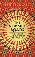 Les nouvelles routes de la soie - Le présent et l'avenir du monde - New Silk Roads - The Present and Future of the World