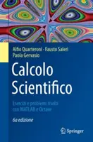 Calcolo Scientifico : Esercizi E Problemi Risolti Con MATLAB E Octave - Calcolo Scientifico: Esercizi E Problemi Risolti Con MATLAB E Octave