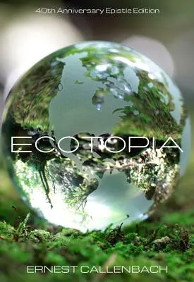 Ecotopia : (édition du 40e anniversaire) - Ecotopia: (40th Anniversary Ed.)