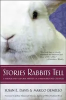 Histoires que racontent les lapins : Histoire naturelle et culturelle d'une créature incomprise - Stories Rabbits Tell: A Natural and Cultural History of a Misunderstood Creature