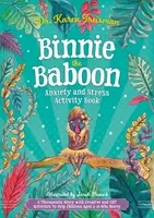 Livre d'activités sur l'anxiété et le stress de Binnie le babouin : Une histoire thérapeutique avec des activités créatives et de TCC pour aider les enfants âgés de 5 à 10 ans qui s'inquiètent - Binnie the Baboon Anxiety and Stress Activity Book: A Therapeutic Story with Creative and CBT Activities to Help Children Aged 5-10 Who Worry