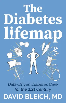 Le plan de vie du diabète : Des soins du diabète fondés sur les données pour le 21e siècle - The Diabetes Lifemap: Data Driven Diabetes Care for the 21st Century