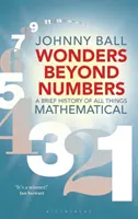 Les merveilles au-delà des nombres : Une brève histoire de tout ce qui est mathématique - Wonders Beyond Numbers: A Brief History of All Things Mathematical