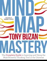 La maîtrise des cartes mentales : Le guide complet pour apprendre et utiliser l'outil de réflexion le plus puissant de l'univers - Mind Map Mastery: The Complete Guide to Learning and Using the Most Powerful Thinking Tool in the Universe