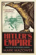 L'empire d'Hitler - La domination nazie dans l'Europe occupée - Hitler's Empire - Nazi Rule in Occupied Europe