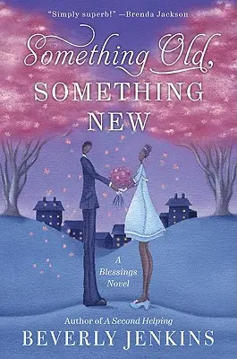 Quelque chose d'ancien, quelque chose de nouveau : Un roman sur les bénédictions - Something Old, Something New: A Blessings Novel