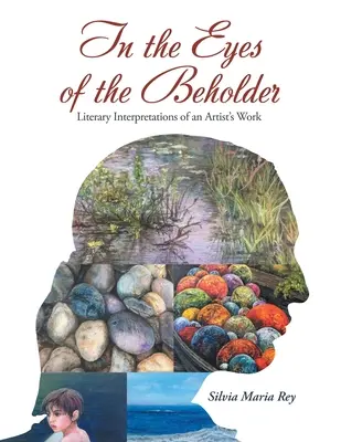 Dans les yeux de celui qui regarde : Interprétations littéraires de l'œuvre d'un artiste - In the Eyes of the Beholder: Literary Interpretations of an Artist's Work