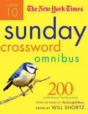 The New York Times Sunday Crossword Omnibus Volume 10 : 200 énigmes du dimanche célèbres dans les pages du New York Times - The New York Times Sunday Crossword Omnibus Volume 10: 200 World-Famous Sunday Puzzles from the Pages of the New York Times