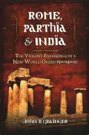 Rome, Parthie et Inde : L'émergence violente d'un nouvel ordre mondial 150-140 av. - Rome, Parthia & India: The Violent Emergence of a New World Order 150-140 BC