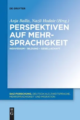 Perspectives Sur Le Multilinguisme : Individu - Education - Société - Perspektiven Auf Mehrsprachigkeit: Individuum - Bildung - Gesellschaft