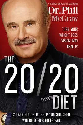 Le régime 20/20 : Transformez votre vision de la perte de poids en réalité - The 20/20 Diet: Turn Your Weight Loss Vision Into Reality