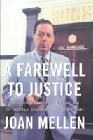 L'adieu à la justice : Jim Garrison, l'assassinat de JFK et l'affaire qui aurait dû changer l'histoire - A Farewell to Justice: Jim Garrison, JFK's Assassination, and the Case That Should Have Changed History