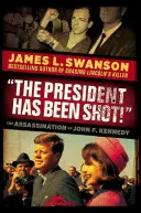 Le président a été abattu : L'assassinat de John F. Kennedy - The President Has Been Shot!: The Assassination of John F. Kennedy