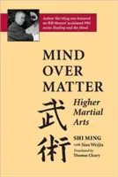 L'esprit au-dessus de la matière : Les arts martiaux supérieurs - Mind Over Matter: Higher Martial Arts