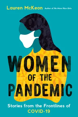 Les femmes de la pandémie : Histoires des premières lignes de Covid-19 - Women of the Pandemic: Stories from the Frontlines of Covid-19