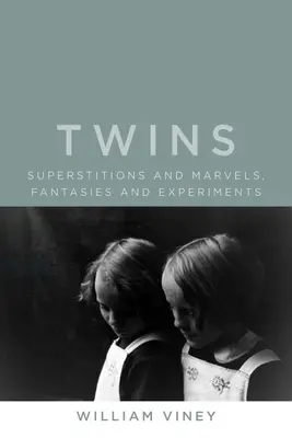 Les jumeaux : Superstitions et merveilles, fantasmes et expériences - Twins: Superstitions and Marvels, Fantasies and Experiments