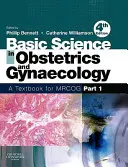 Science de base en obstétrique et gynécologie : Un manuel pour le Mrcog Partie 1 - Basic Science in Obstetrics and Gynaecology: A Textbook for Mrcog Part 1