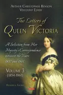 Lettres de la reine Victoria. Une sélection de la correspondance de Sa Majesté entre les années 1837 et 1861 - Volume 3 - Letters of Queen Victoria. A Selection from Her Majesty's Correspondence between the Years 1837 and 1861 - Volume 3