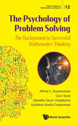 Psychologie de la résolution de problèmes : Les fondements d'une réflexion mathématique réussie - Psychology of Problem Solving, The: The Background to Successful Mathematics Thinking