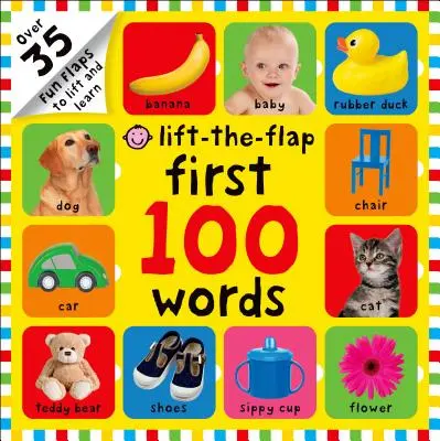 First 100 Words Lift-The-Flap : Plus de 35 rabats amusants à soulever et à apprendre - First 100 Words Lift-The-Flap: Over 35 Fun Flaps to Lift and Learn