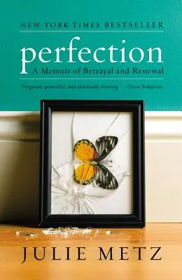 Perfection : Mémoires de trahison et de renouveau - Perfection: A Memoir of Betrayal and Renewal