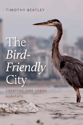 La ville amie des oiseaux : Créer des habitats urbains sûrs - The Bird-Friendly City: Creating Safe Urban Habitats