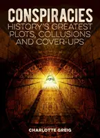 Conspirations - Les plus grands complots, collusions et dissimulations de l'histoire - Conspiracies - History's Greatest Plots, Collusions and Cover-Ups