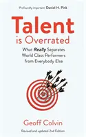 Le talent est surestimé 2e édition - Ce qui sépare vraiment les artistes de classe mondiale de tous les autres. - Talent is Overrated 2nd Edition - What Really Separates World-Class Performers from Everybody Else