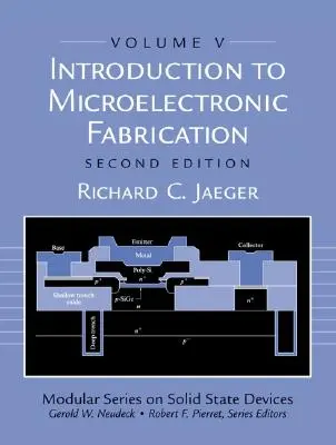 Introduction à la fabrication microélectronique : Volume 5 de la série modulaire sur les dispositifs à l'état solide - Introduction to Microelectronic Fabrication: Volume 5 of Modular Series on Solid State Devices