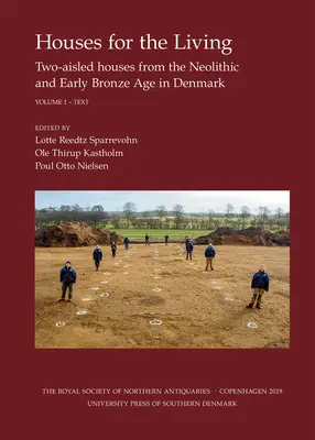 Houses for the Living, Vol. I-II, 31 : Two-Aisled Houses from the Neolithic and Early Bronze Age in Denmark (Maisons pour les vivants, Vol. I-II, 31 : Maisons à deux ailes du Néolithique et du début de l'âge du bronze au Danemark) - Houses for the Living, Vol. I-II, 31: Two-Aisled Houses from the Neolithic and Early Bronze Age in Denmark