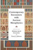 Rencontres contemporaines avec la métaphysique antique - Contemporary Encounters with Ancient Metaphysics