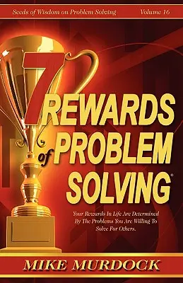 7 récompenses pour la résolution de problèmes - 7 Rewards of Problem Solving