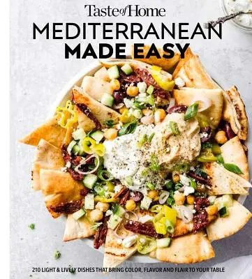 Taste of Home Mediterranean Made Easy : 321 recettes légères et vivantes pour bien manger au quotidien - Taste of Home Mediterranean Made Easy: 321 Light & Lively Recipes for Eating Well Everyday