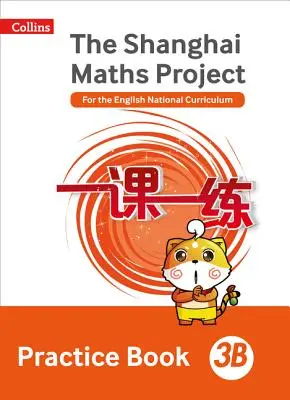 Shanghai Maths - Le projet Shanghai Maths Practice Book 3b - Shanghai Maths - The Shanghai Maths Project Practice Book 3b